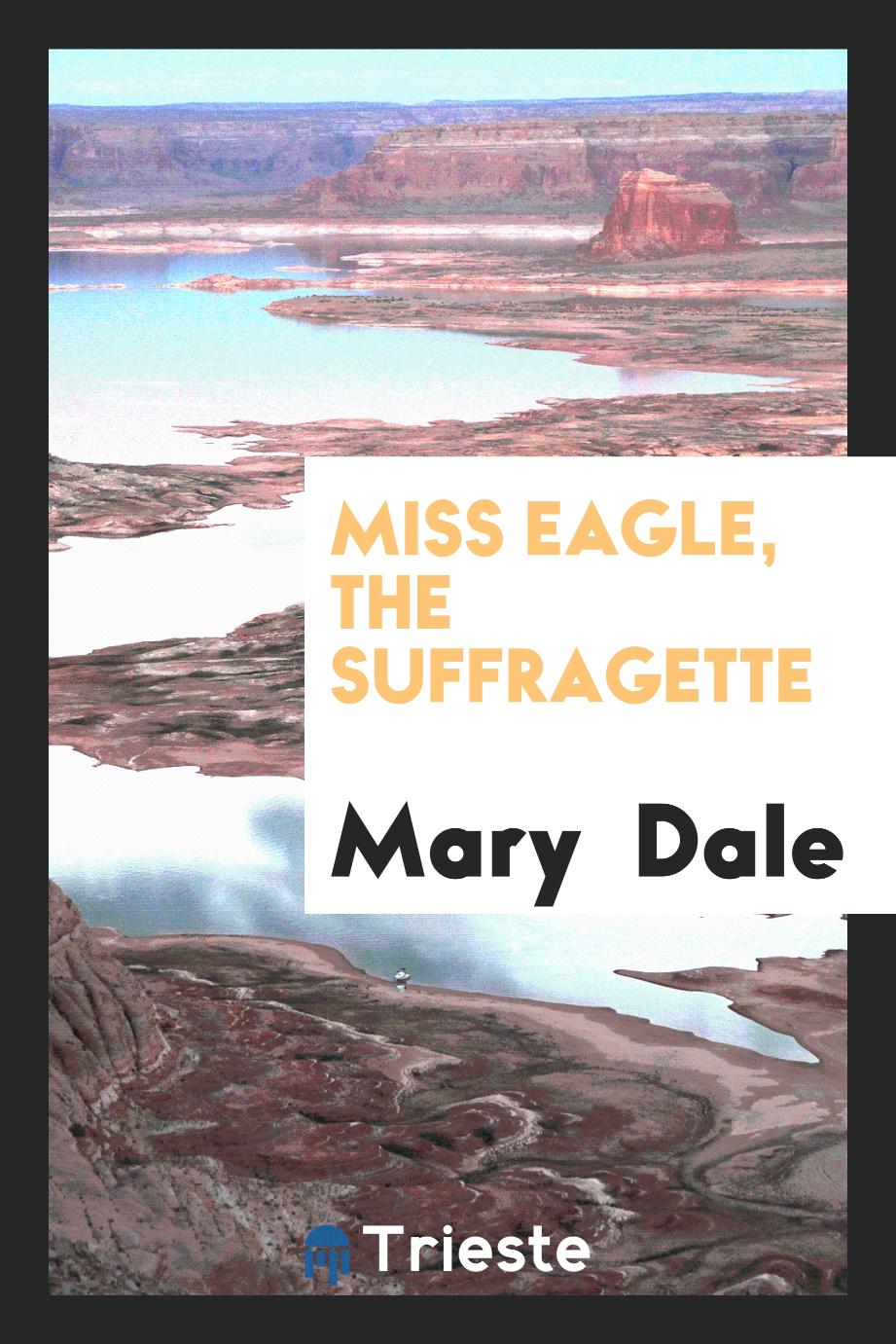 Miss Eagle, the Suffragette