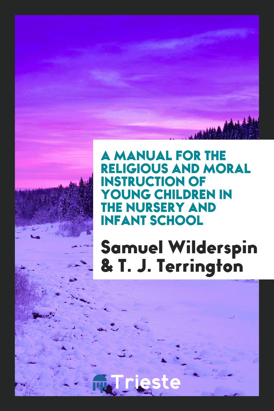 A Manual for the Religious and Moral Instruction of Young Children in the Nursery and Infant School