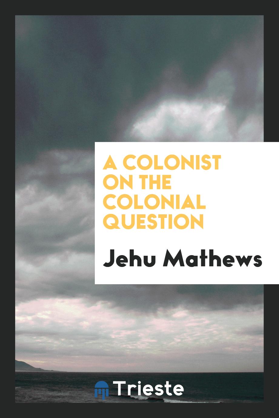 A colonist on the colonial question