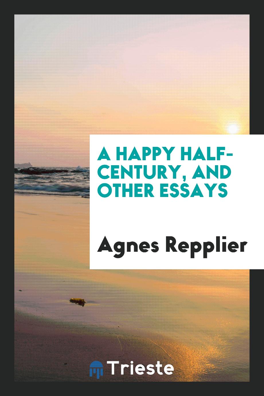 A happy half-century, and other essays