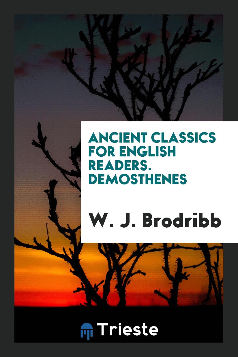 W. J. Brodribb - Ancient Classics for English Readers. Demosthenes