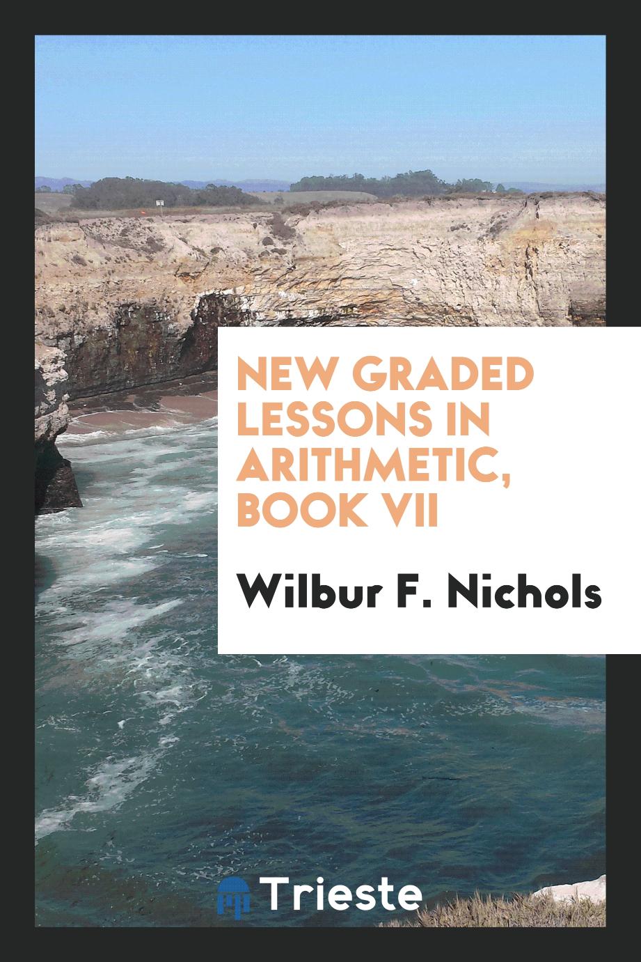 New Graded Lessons in Arithmetic, Book VII