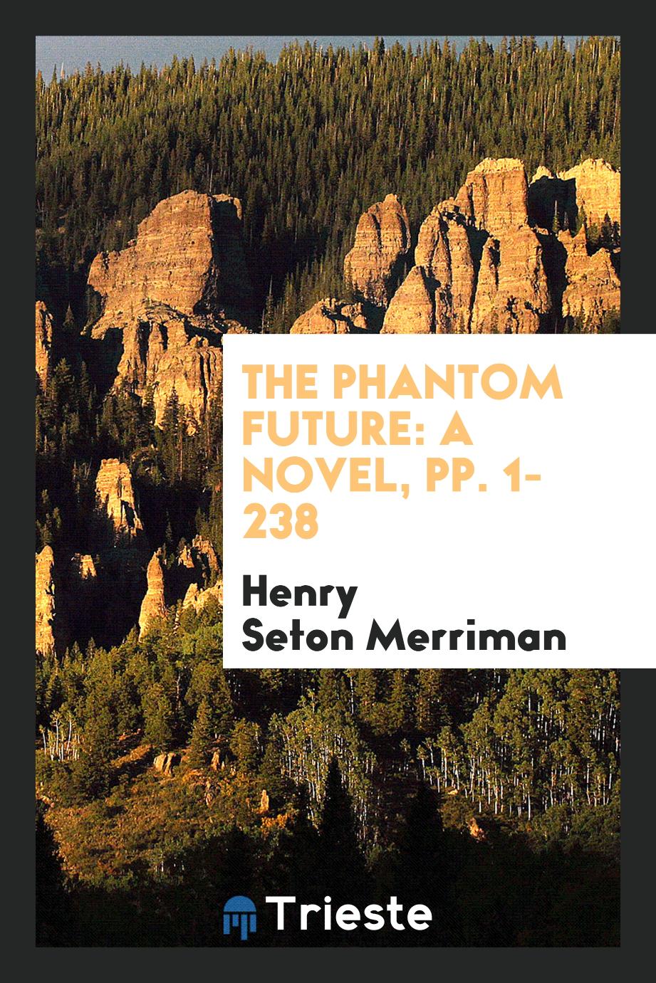 The Phantom Future: A Novel, pp. 1-238