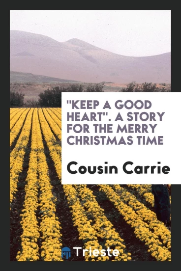 "Keep a good heart". A story for the merry Christmas time
