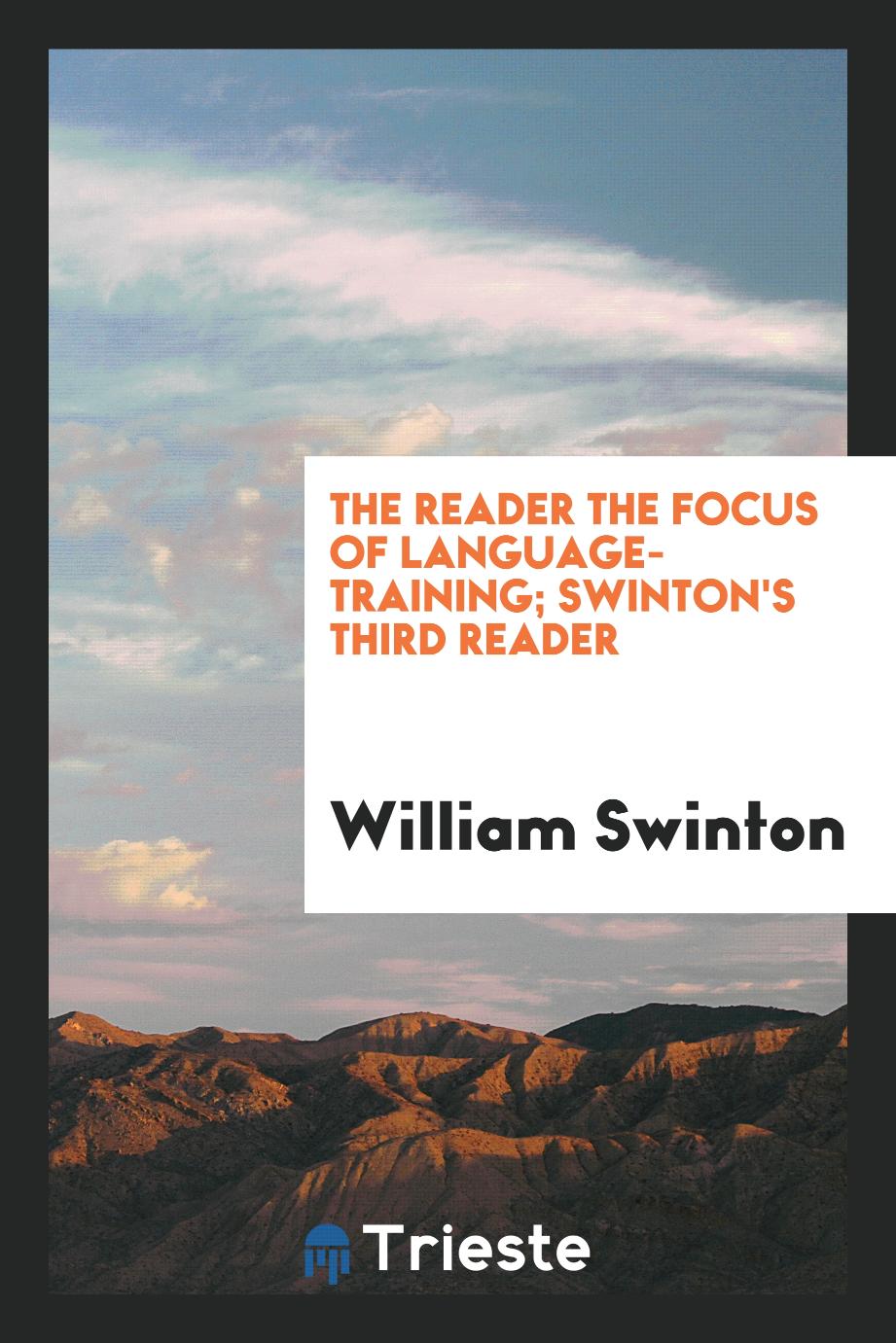 The Reader the Focus of Language-Training; Swinton's Third Reader