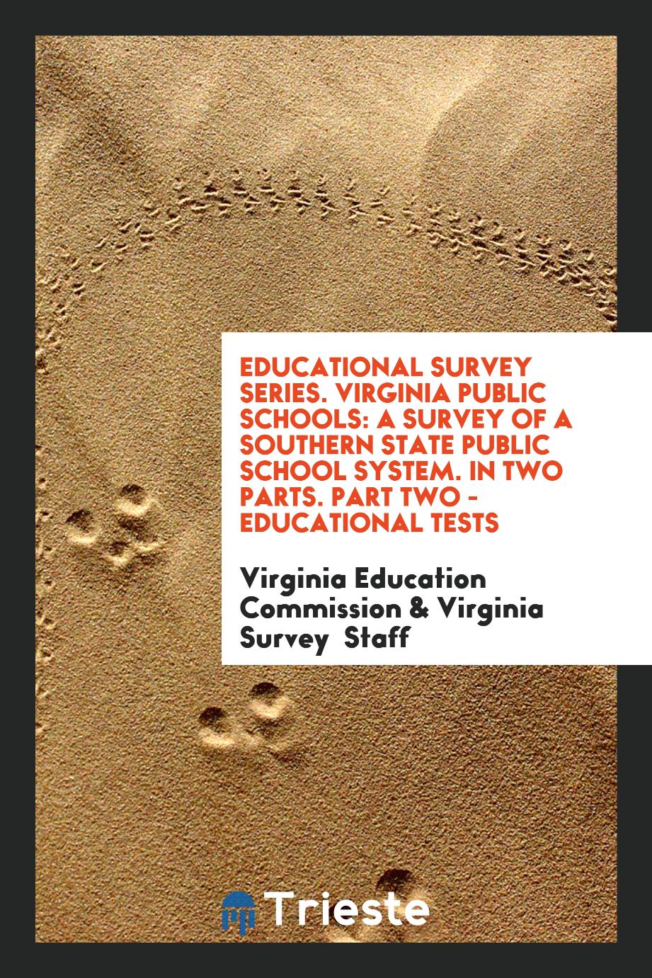 Educational Survey Series. Virginia Public Schools: A Survey of a Southern State Public School System. In Two Parts. Part Two - Educational Tests