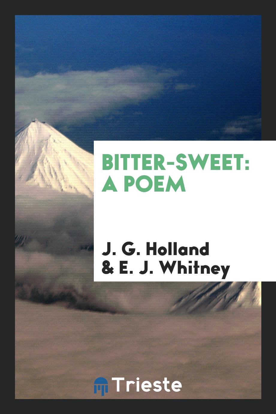 Bitter-Sweet: A Poem