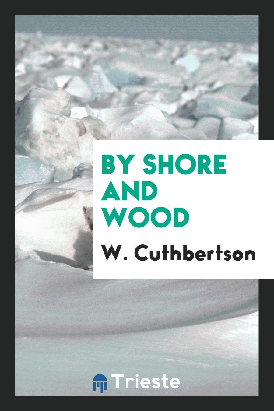 By Shore and Wood