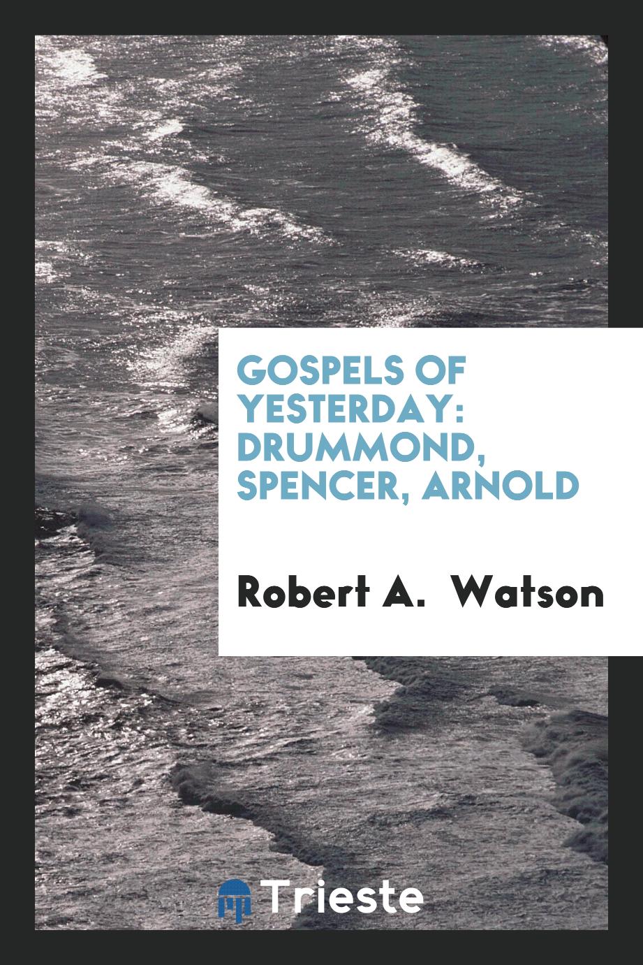 Gospels of Yesterday: Drummond, Spencer, Arnold