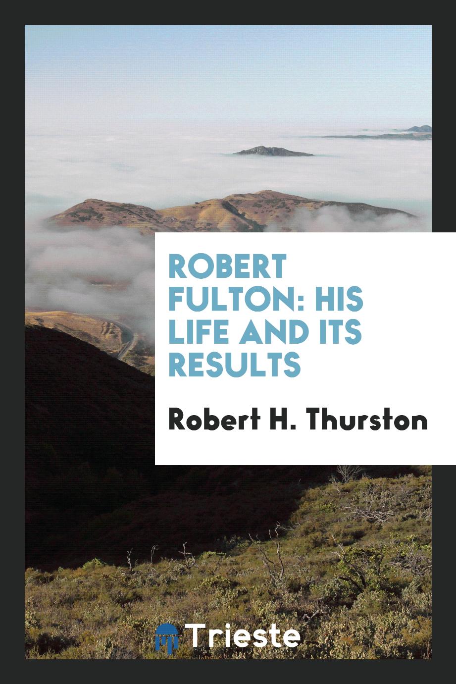 Robert Fulton: his life and its results