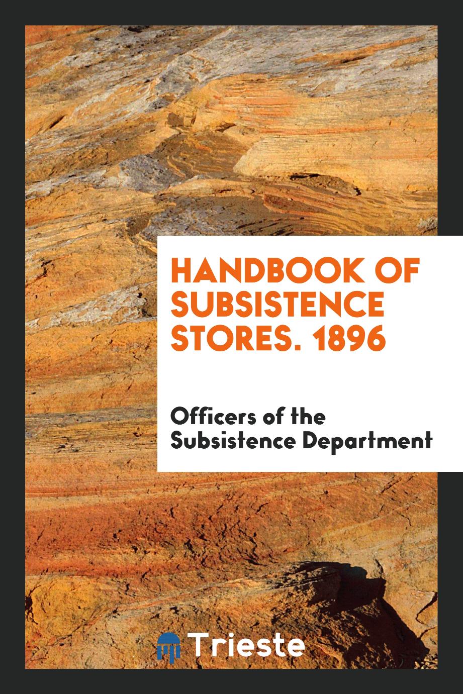Handbook of Subsistence Stores. 1896