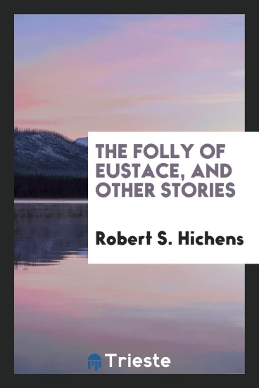 The Folly of Eustace, and Other Stories