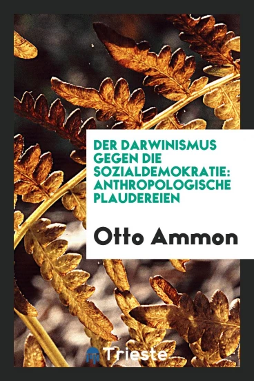 Der Darwinismus gegen die Sozialdemokratie: Anthropologische Plaudereien