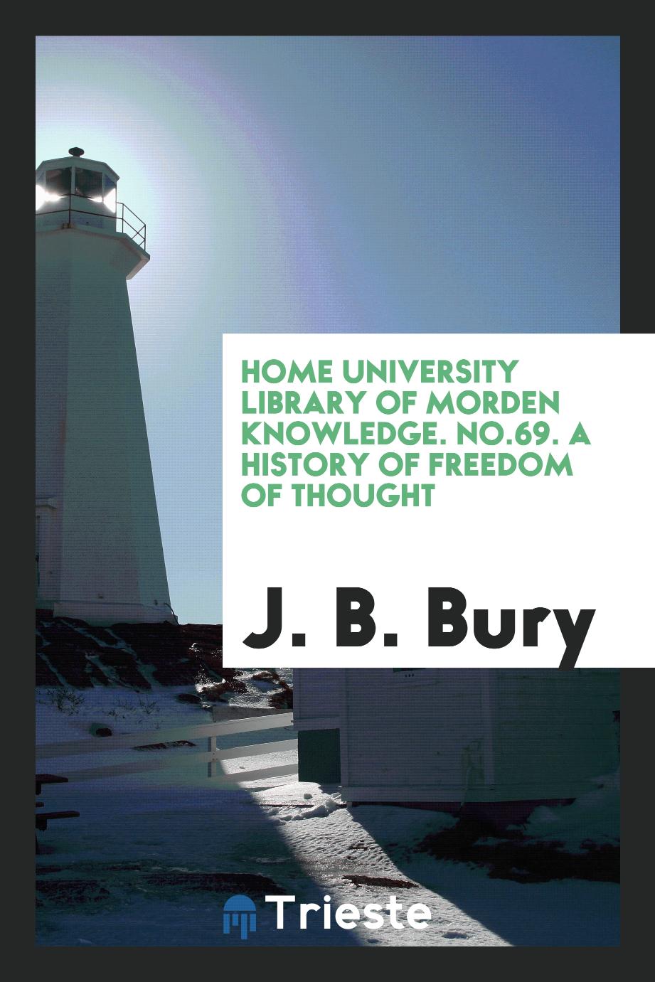 Home university library of morden knowledge. No.69. A history of freedom of thought