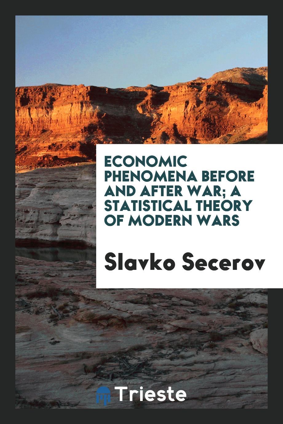 Economic phenomena before and after war; a statistical theory of modern wars