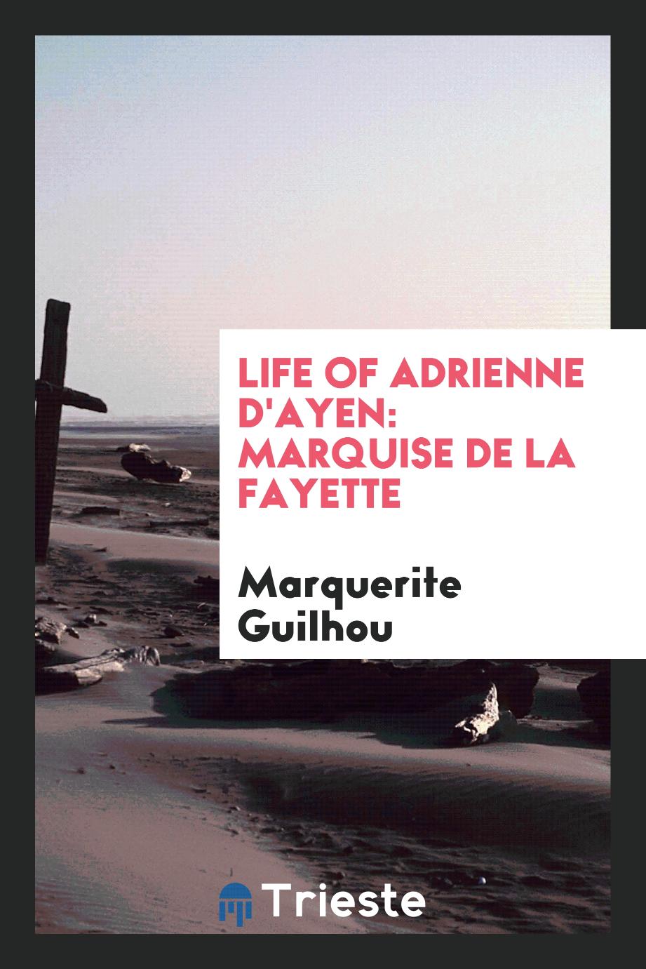 Life of Adrienne D'Ayen: Marquise de La Fayette