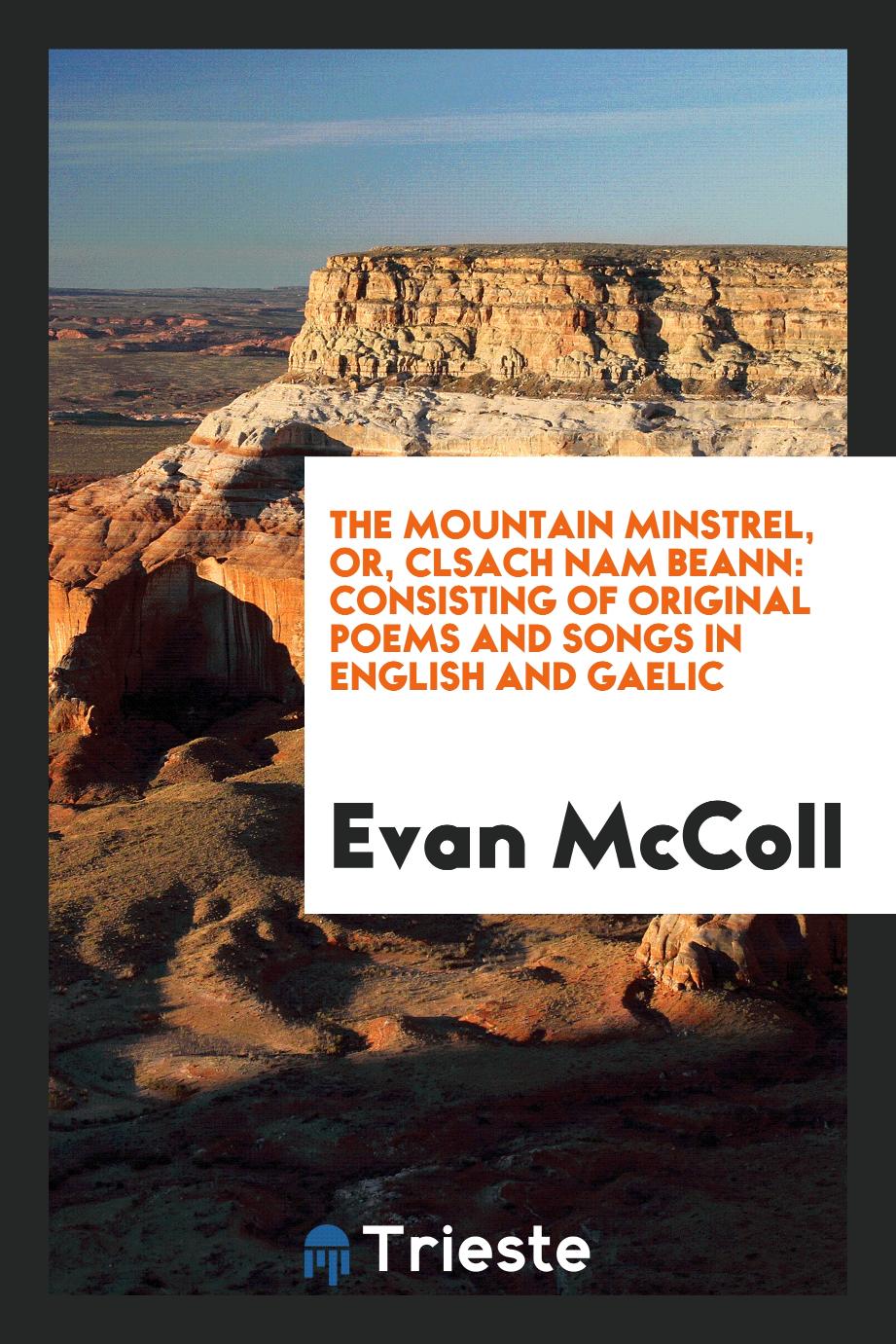 The mountain minstrel, or, Clsach nam beann: consisting of original poems and songs in English and Gaelic
