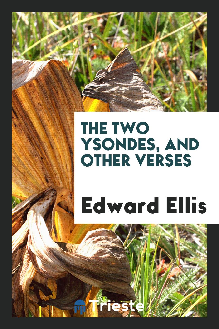 Edward Ellis - The two Ysondes, and other verses
