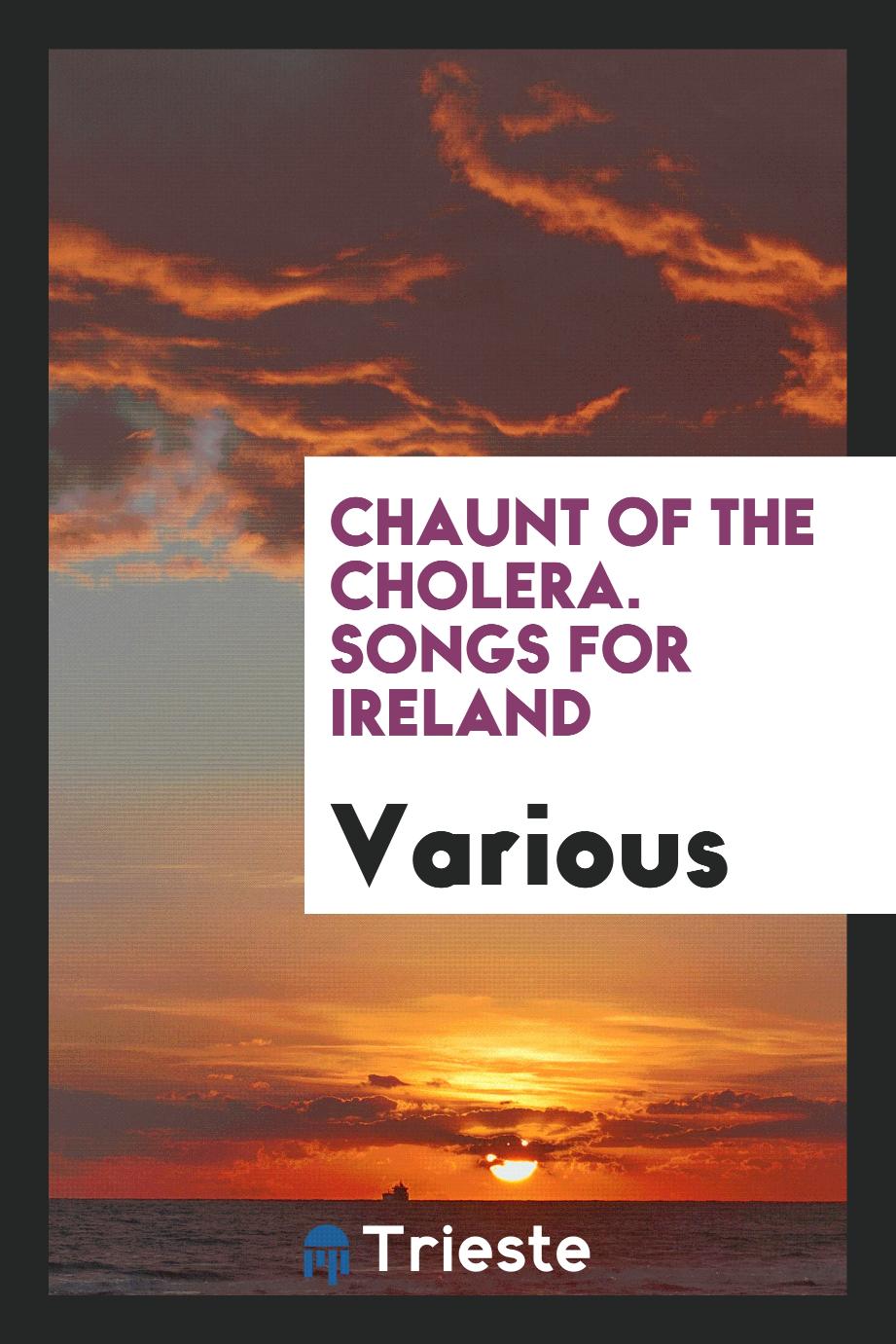 Chaunt of the Cholera. Songs for Ireland