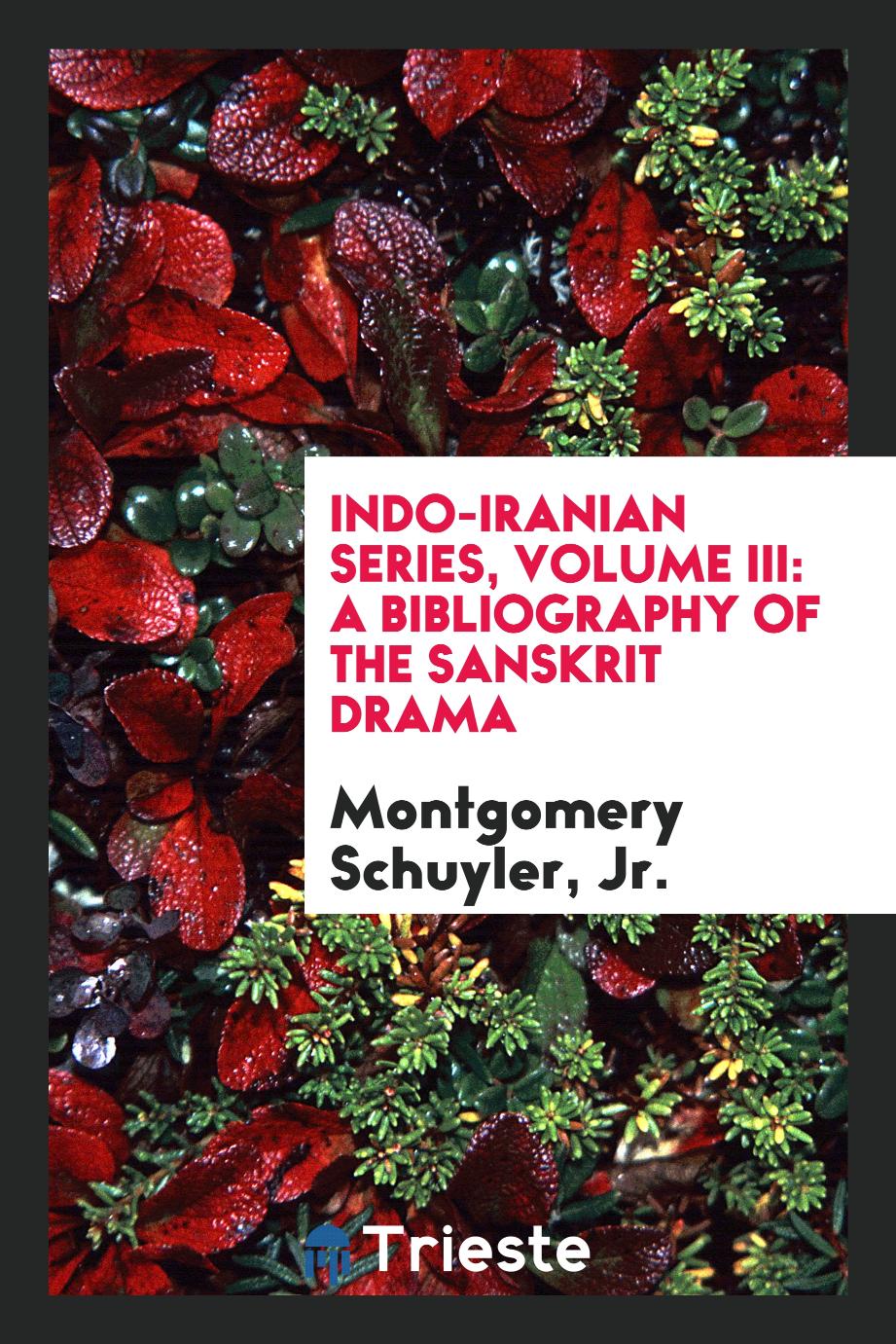 Indo-Iranian Series, Volume III: A Bibliography of the Sanskrit Drama