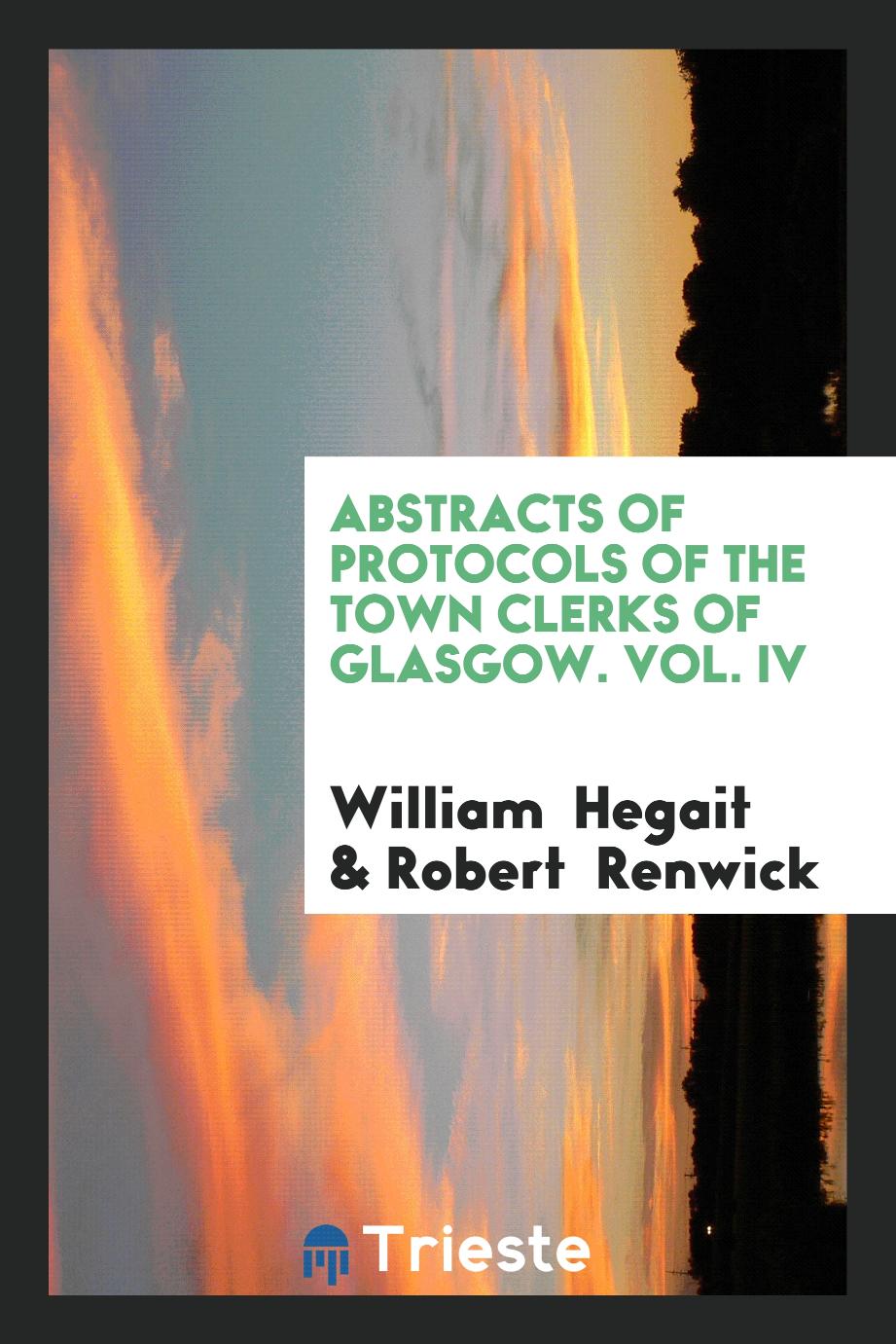 Abstracts of Protocols of the Town Clerks of Glasgow. Vol. IV