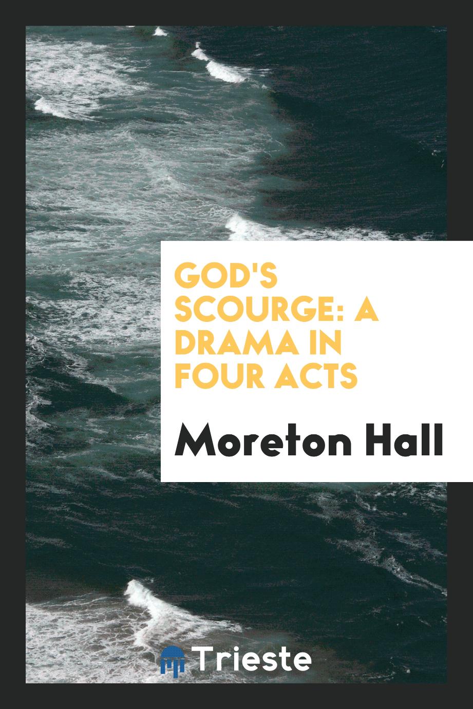 God's Scourge: A Drama in Four Acts