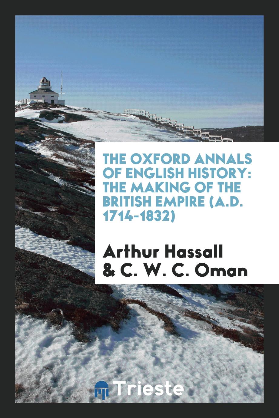The Oxford Annals of English History: The Making of the British Empire (A.D. 1714-1832)