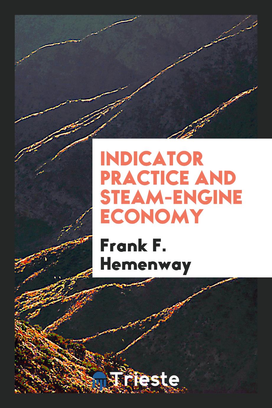 Frank F. Hemenway - Indicator Practice and Steam-Engine Economy