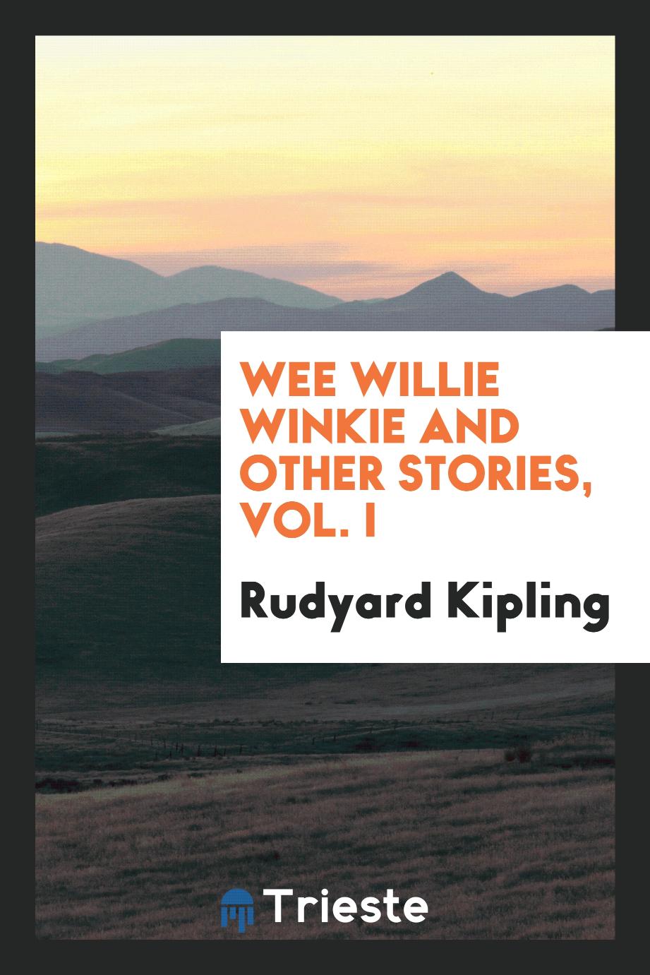 Rudyard Kipling - Wee Willie Winkie and other stories, Vol. I