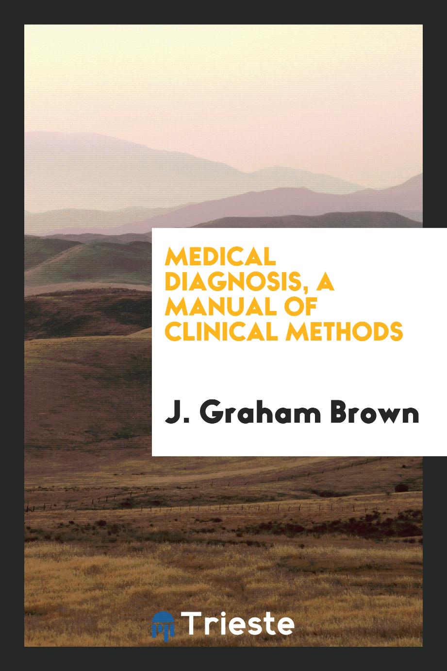 Medical diagnosis, a manual of clinical methods