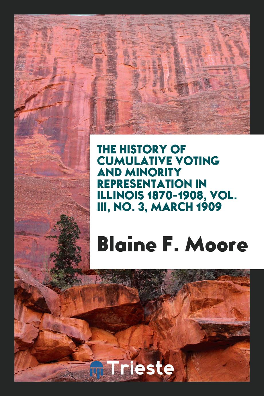 The history of cumulative voting and minority representation in Illinois 1870-1908, Vol. III, No. 3, March 1909