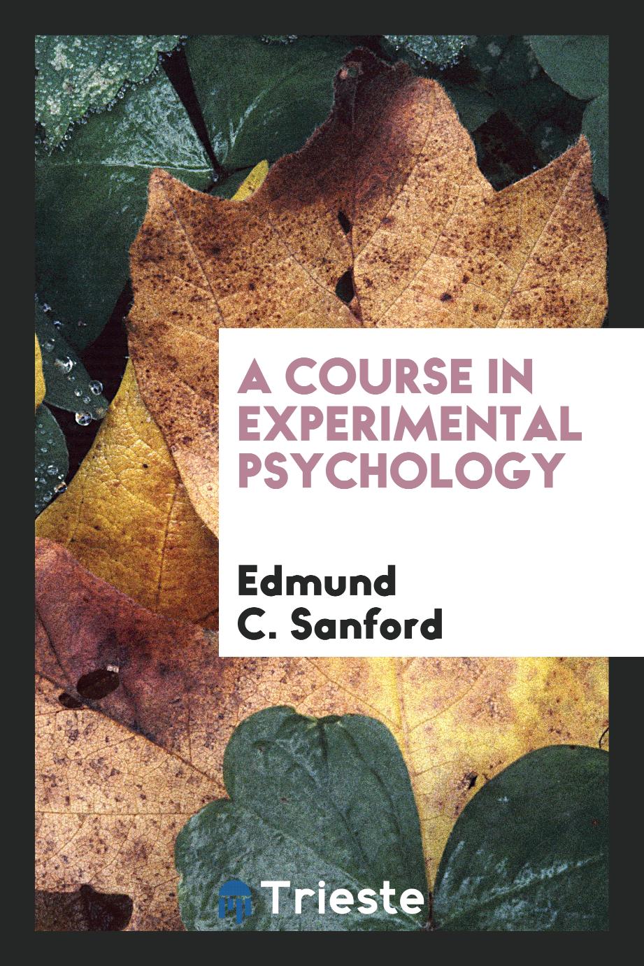A Course in experimental psychology