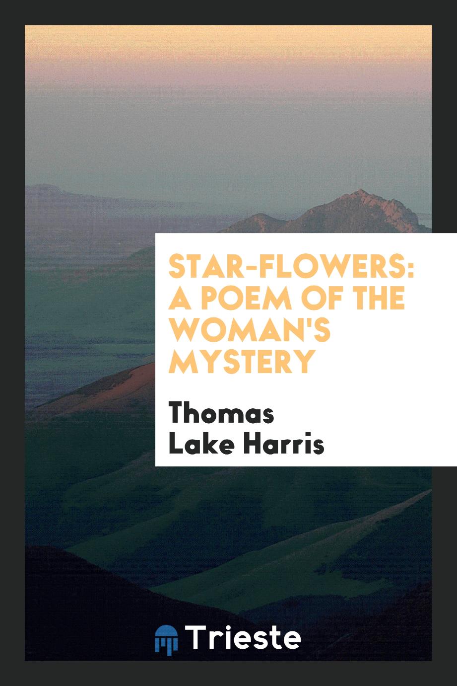 Star-Flowers: A Poem of the Woman's Mystery