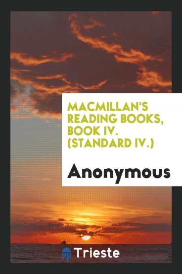 Macmillan's Reading Books, Book IV. (Standard IV.)