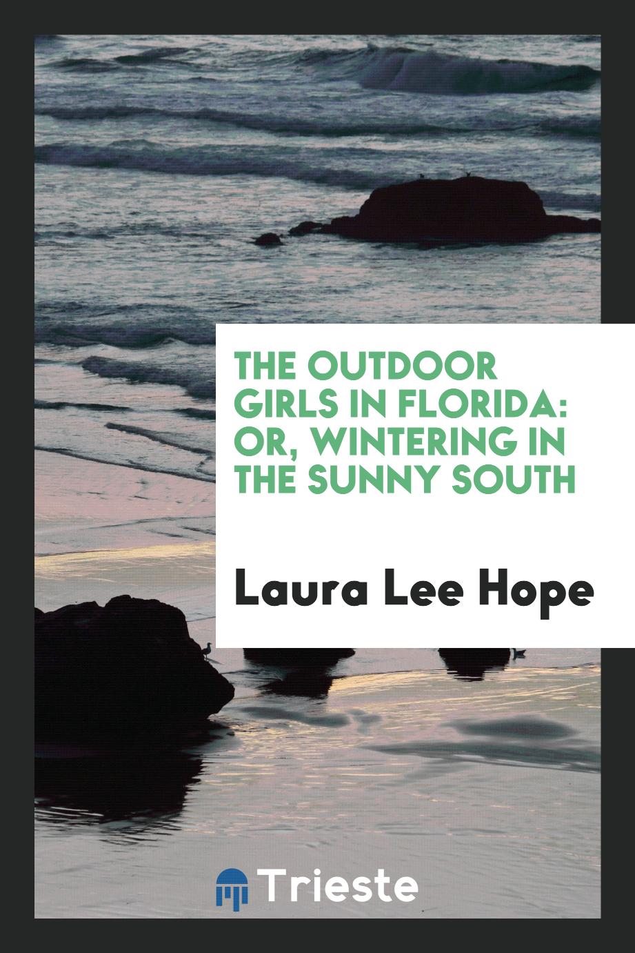 The outdoor girls in Florida: or, wintering in the sunny south