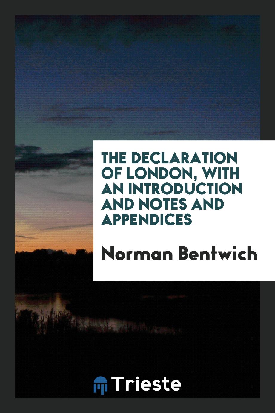 The Declaration of London, with an introduction and notes and appendices