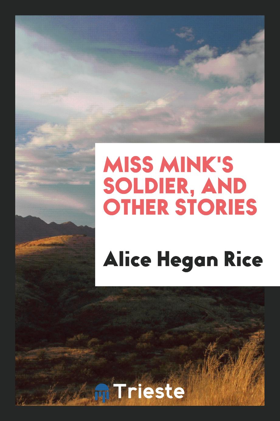 Miss Mink's soldier, and other stories