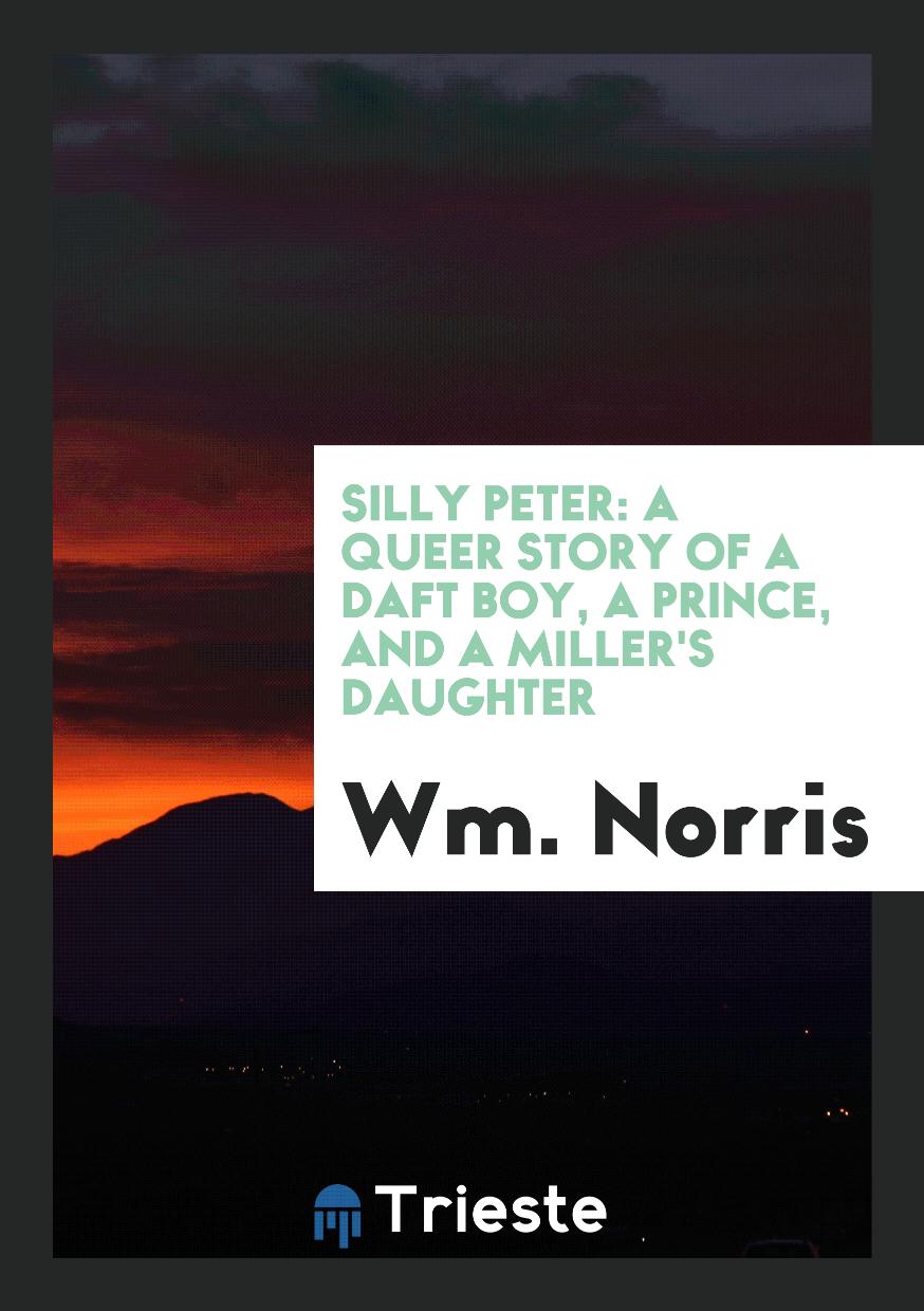 Silly Peter: A Queer Story of a Daft Boy, a Prince, and a Miller's Daughter