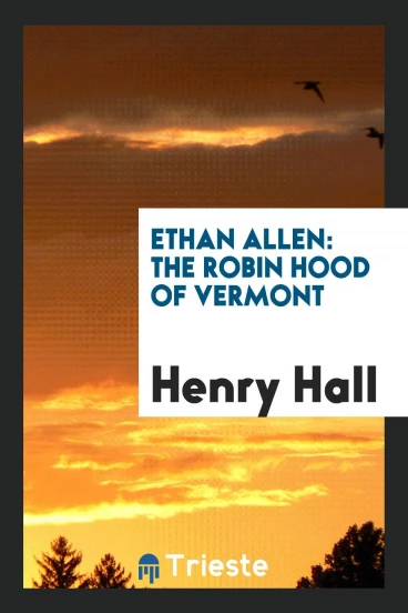 Ethan Allen: The Robin Hood of Vermont