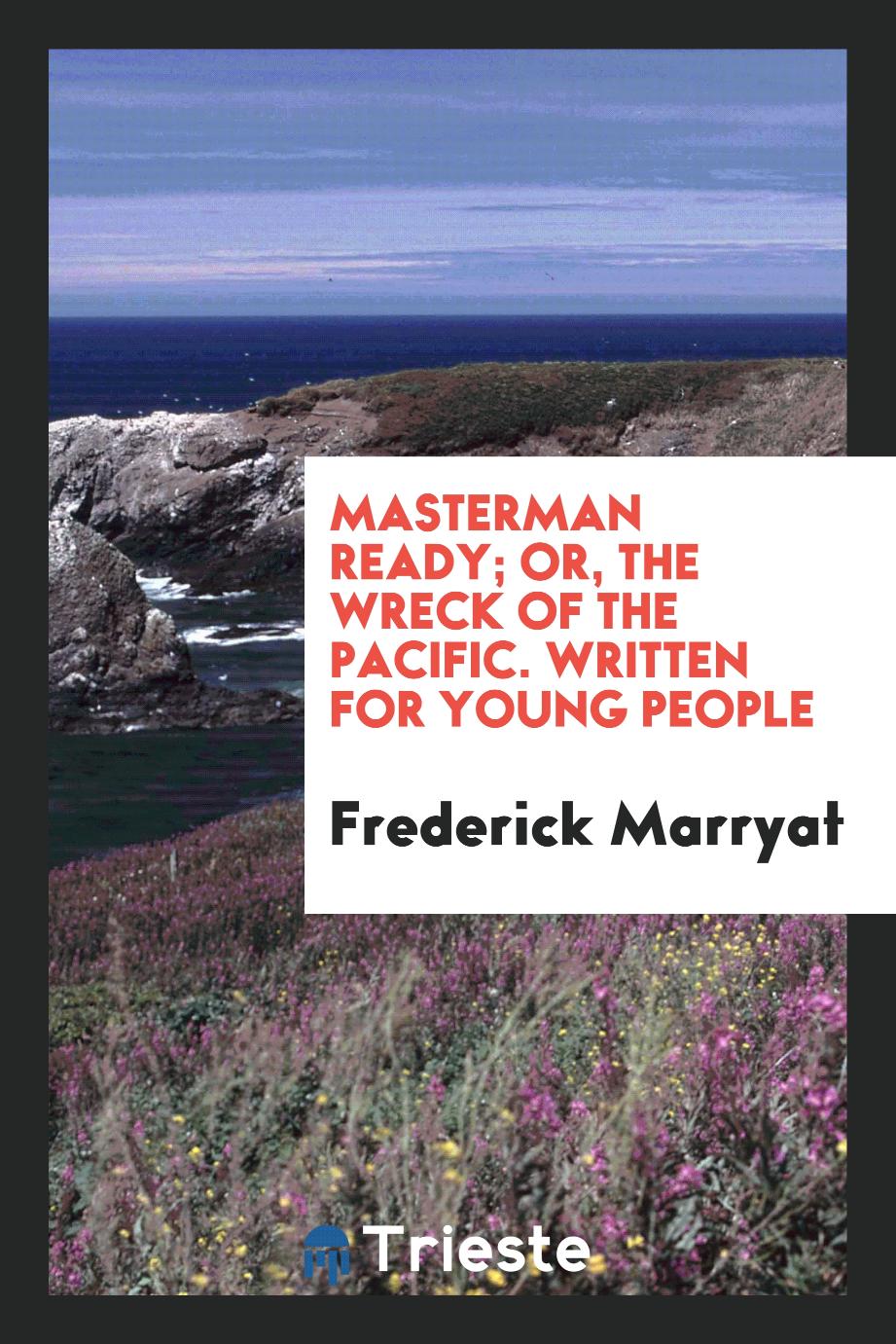 Masterman Ready; or, the wreck of the Pacific. Written for young people