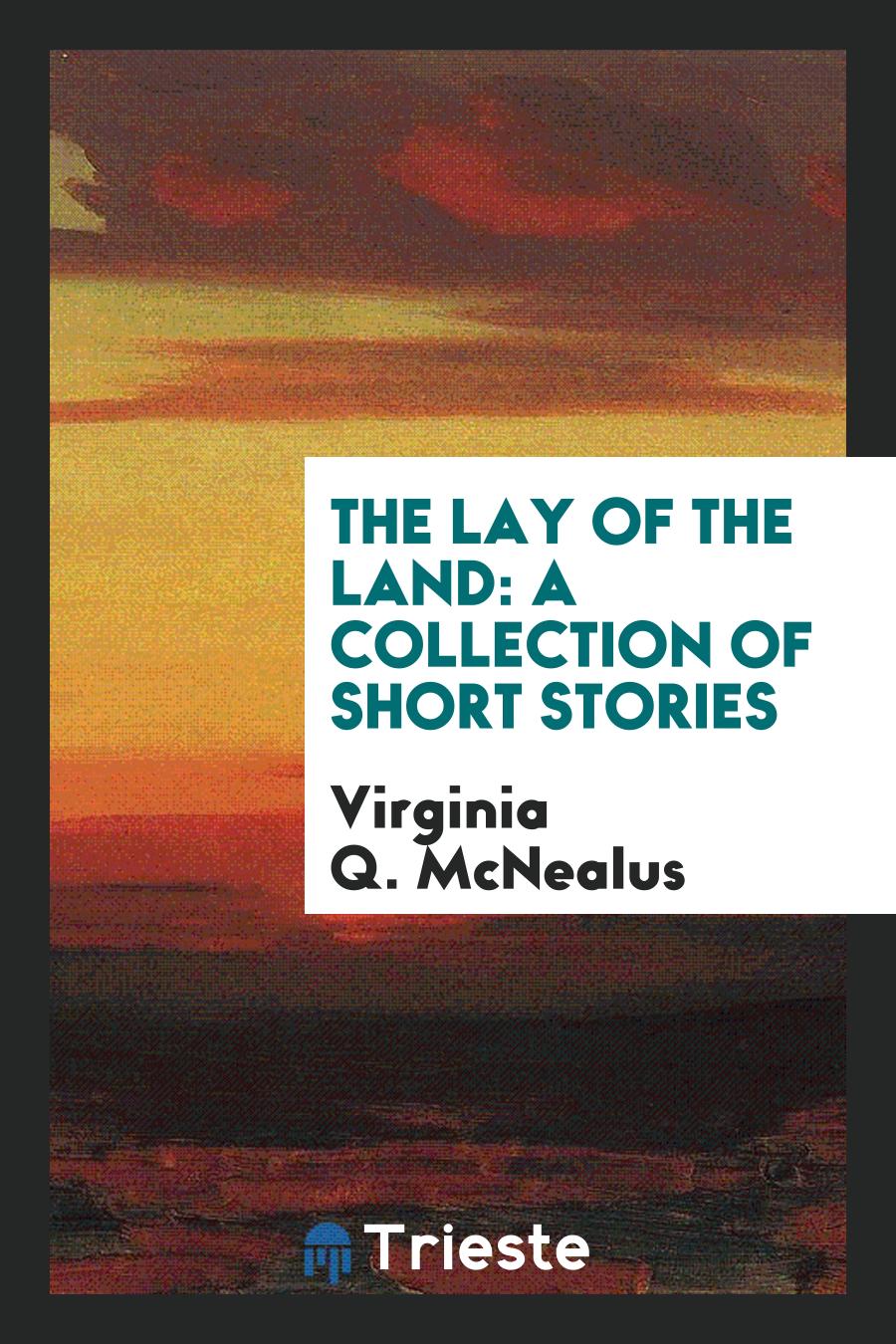 The Lay of the Land: A Collection of Short Stories