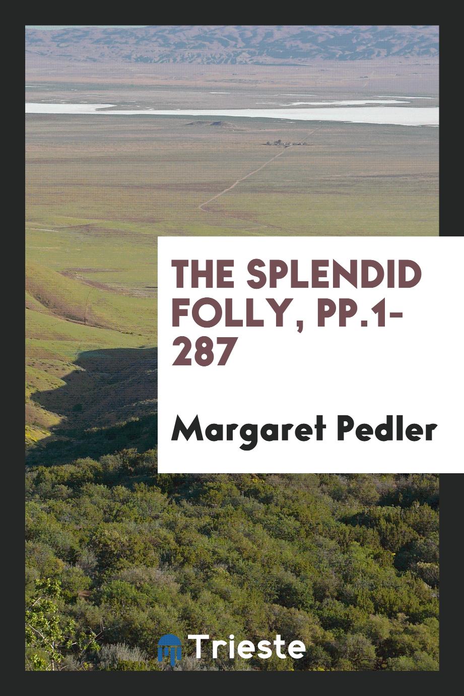 The Splendid Folly, pp.1-287