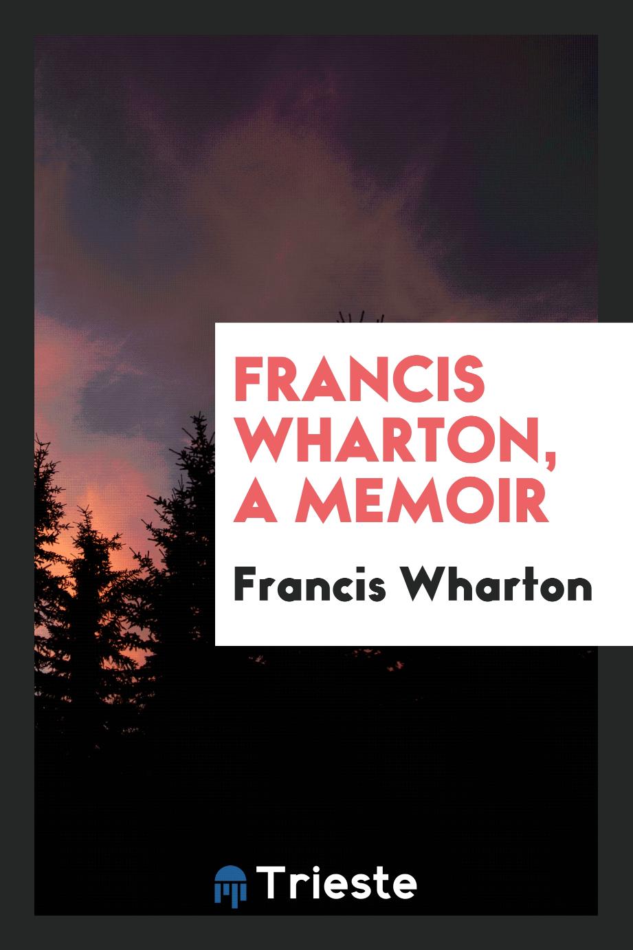 Francis Wharton, a memoir