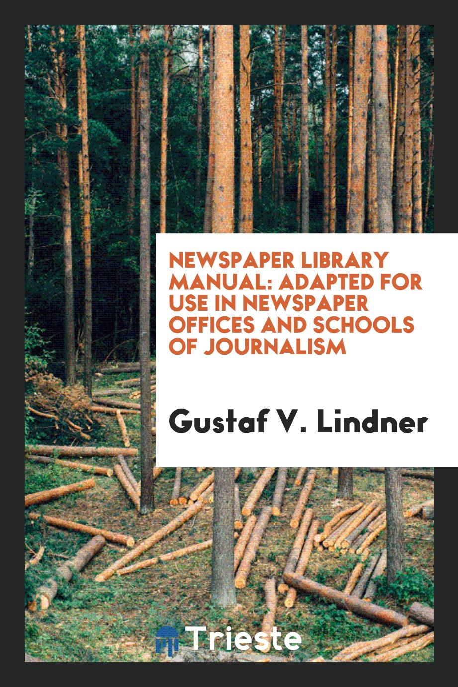 Newspaper Library Manual: Adapted for Use in Newspaper Offices and Schools of Journalism