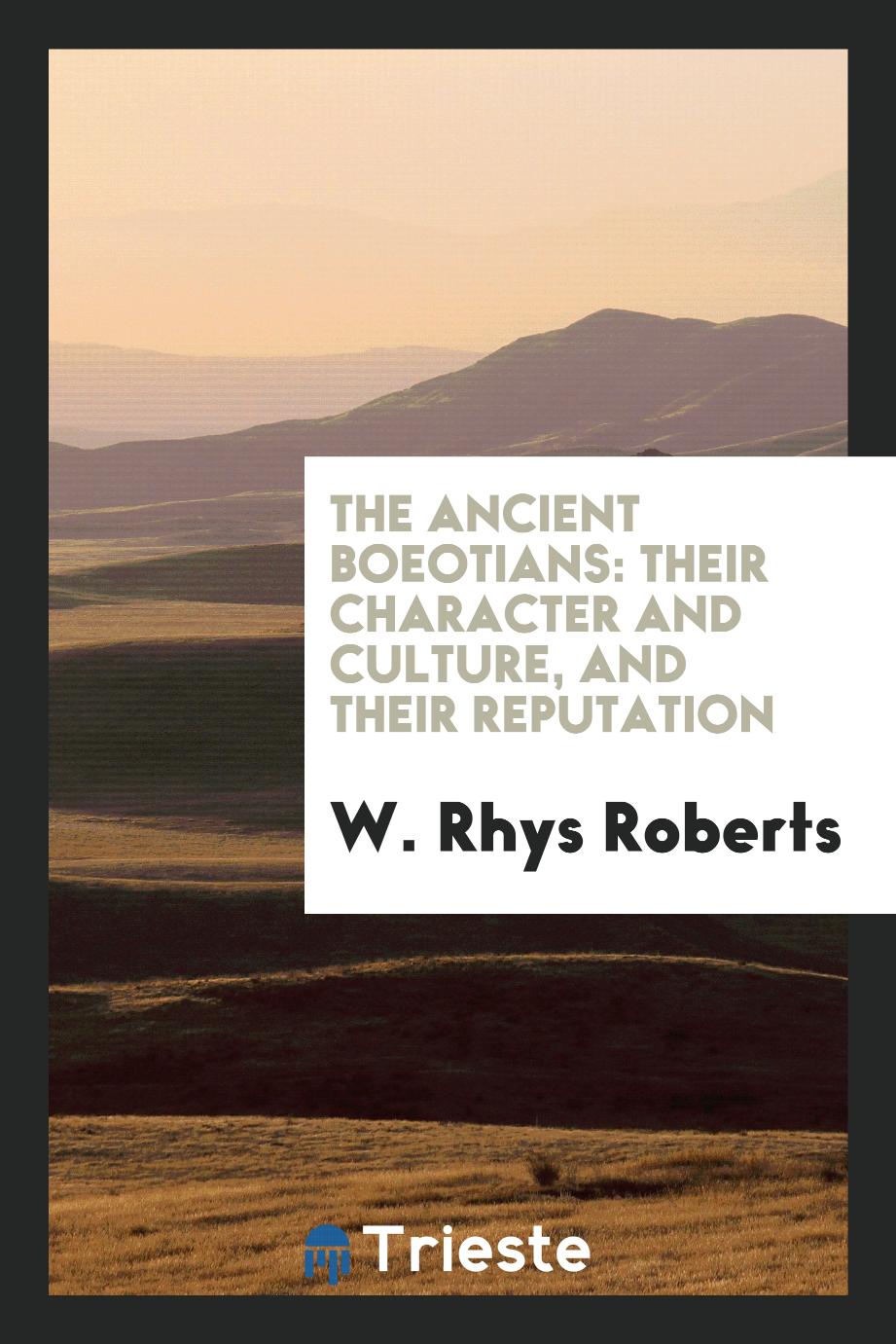 The Ancient Boeotians: Their Character and Culture, and Their Reputation