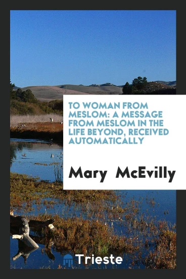 To Woman from Meslom: A Message from Meslom in the Life Beyond, Received Automatically