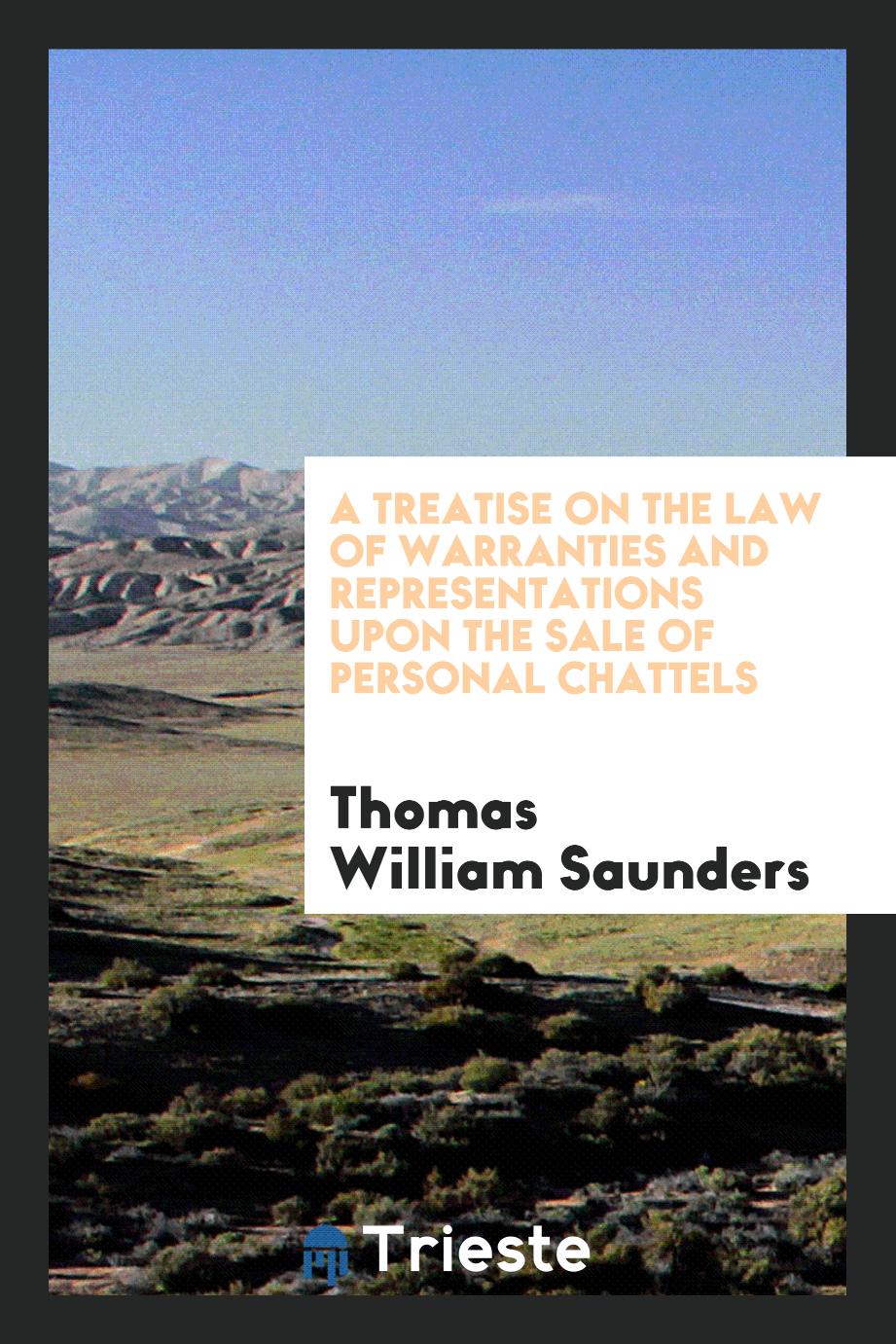 A Treatise on the Law of Warranties and Representations Upon the Sale of Personal Chattels