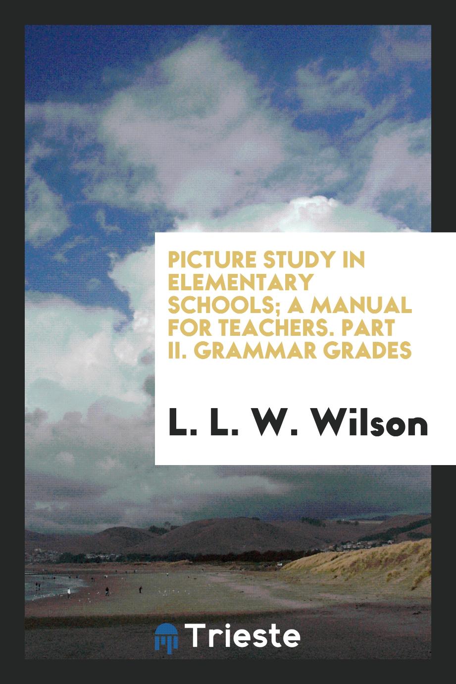 Picture study in elementary schools; a manual for teachers. Part II. Grammar Grades