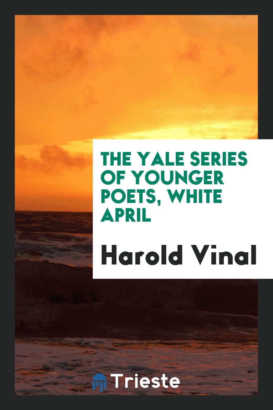 The Yale Series of Younger poets, White April
