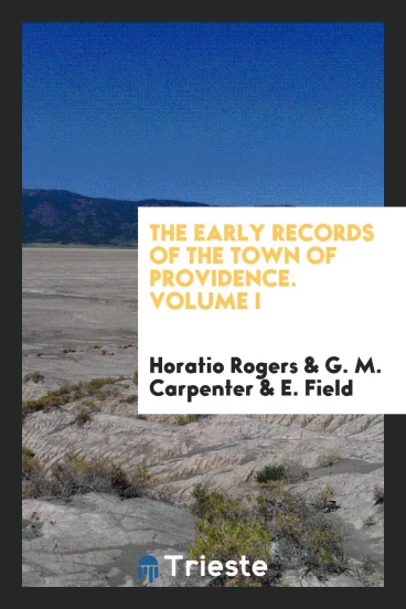 The Early Records of the Town of Providence. Volume I